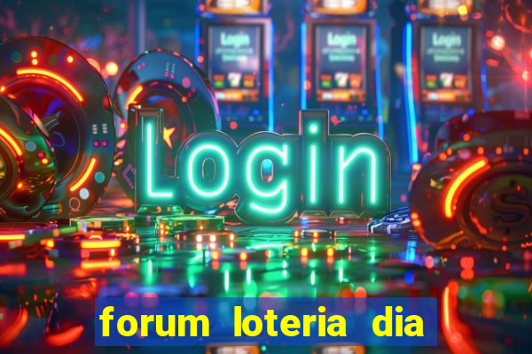 forum loteria dia de sorte